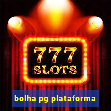 bolha pg plataforma